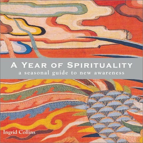 A Year of Spirituality: A Seasonal Guide to New Awareness