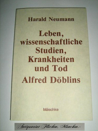 Leben, Wissenschaftliche Studien, Krankheiten Und Tod Alfred Döblins
