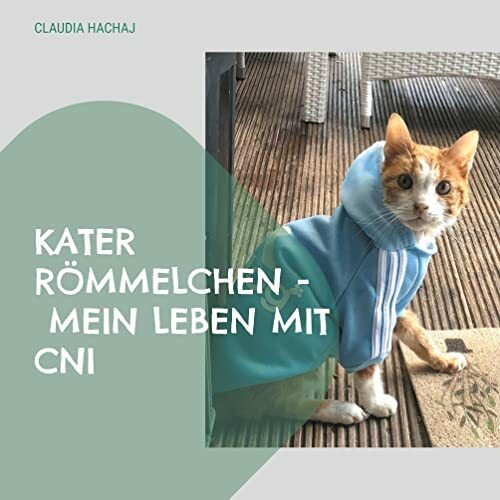 Kater Römmelchen - Mein Leben mit CNI: Tierschutzgeschichten nach einer wahren Begebenheit (Matthi's Alltagssorgen - Sprichst Du auch mit deiner Katze?)