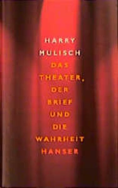 Das Theater, der Brief und die Wahrheit: Ein Widerspruch