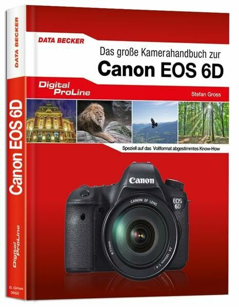 Das große Kamera-Handbuch zur Canon EOS 6D