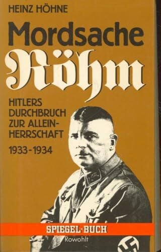 Mordsache Röhm: Hitlers Durchbruch zur Alleinherrschaft 1933 - 1934 Mordsache Röhm: Hitlers Durchbruch zur Alleinherrschaft 1933 - 1934