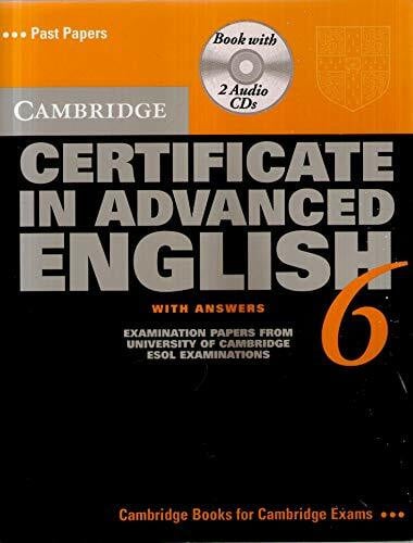 Cambridge Certificate in Advanced English with Answers: Examination Papers from the University of Cambridge ESOL Examinations: English for Speakers of ... (Cambridge Books for Cambridge Exams, Band 6)