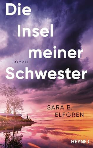 Die Insel meiner Schwester: Roman – Der große Bestseller aus Schweden. Ein fesselndes Drama: Zwei Schwestern, eine gefährliche Liebe und ein dunkles Geheimnis