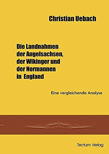Die Landnahmen der Angelsachen, der Wikinger und der Normannen in England: Eine vergleichende Analyse