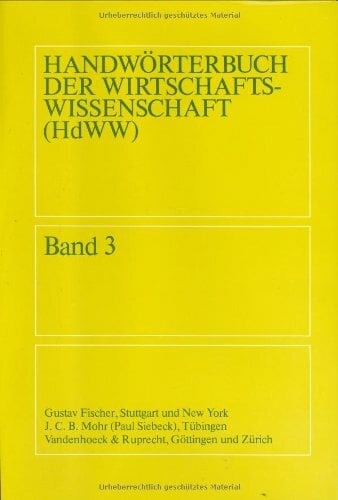 Handwörterbuch der Wirtschaftswissenschaft (HdWW); Band 3: Finanzen bis Handelshemmnisse, nicht-tarifäre Handwörterbuch der Wirtschaftswissenschaft (HdWW); Band 3: Finanzen bis Handelshemmnisse, nicht-tarifäre