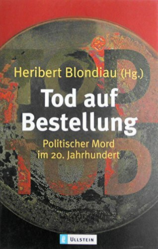 Tod auf Bestellung. Politischer Mord im 20. Jahrhundert