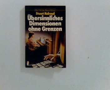 Übersinnliches, Dimensionen ohne Grenzen.