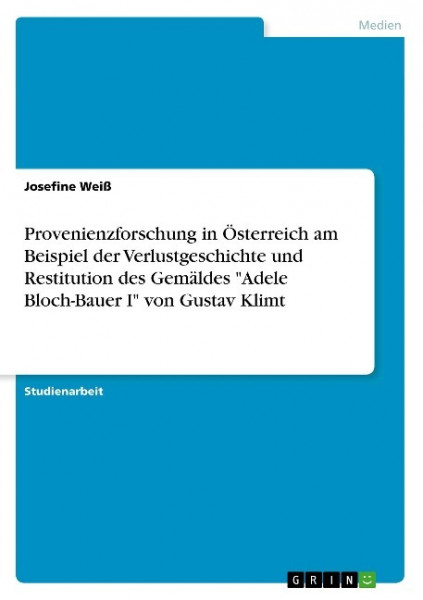 Provenienzforschung in Österreich am Beispiel der Verlustgeschichte und Restitution des Gemäldes "A