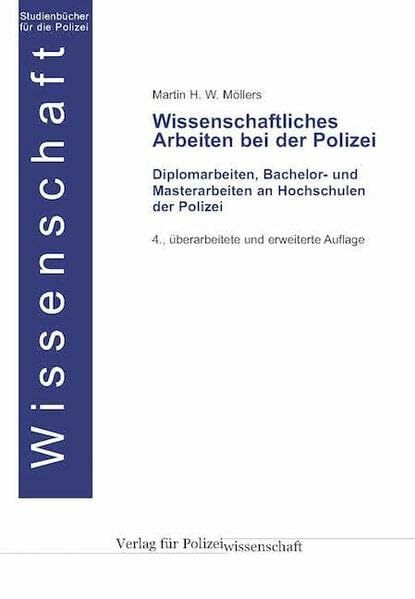 Wissenschaftliches Arbeiten bei der Polizei: Diplomarbeiten, Bachelor- und Masterarbeiten an Hochschulen der Polizei (Die Blaue Reihe)