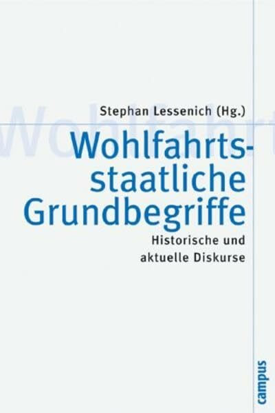 Wohlfahrtsstaatliche Grundbegriffe: Historische und aktuelle Diskurse (Theorie und Gesellschaft, 52)