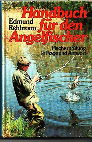 Handbuch für den Angelfischer: Die Fischereiprüfung in Frage und Antwort