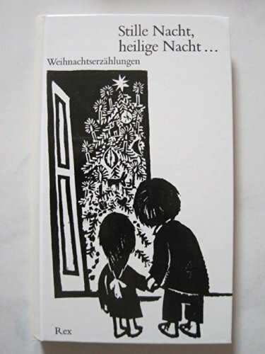 Stille Nacht, heilige Nacht . . .: Weihnachtserzählungen