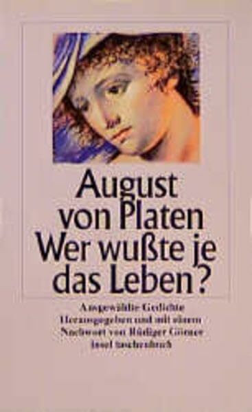 Wer wußte je das Leben?: Ausgewählte Gedichte. Herausgegeben und mit einem Nachwort von Rüdiger Görner (insel taschenbuch)