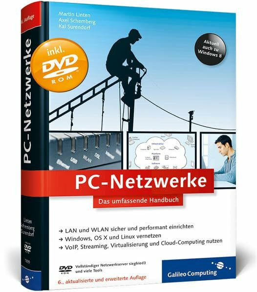 PC-Netzwerke: LAN und WLAN planen und einrichten, inkl. Virtualisierung, Cloud Computing, IPv6, VoIP – Netzwerke mit Windows, Linux und Mac (Galileo Computing)