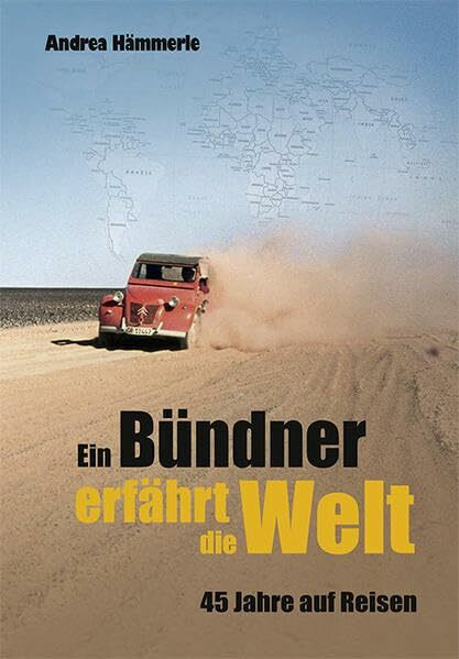Ein Bündner erfährt die Welt: 45 Jahre auf Reisen