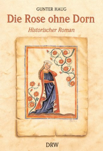 Die Rose ohne Dorn: Irene von Byzanz, die Königin des Hohenstaufen