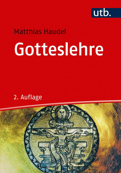 Gotteslehre: Die Bedeutung der Trinitätslehre für Theologie, Kirche und Welt