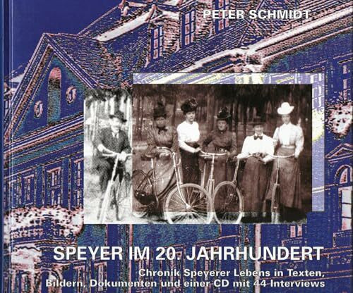 Speyer im 20. Jahrhundert Chronik Speyerer Lebens in Texten, Bildern und Dokumenten und einer CD mit 44 Interviews.