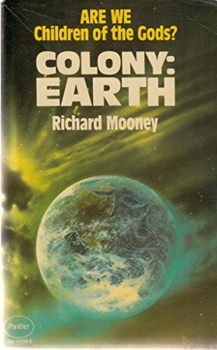 Colony Earth: Extraterrestrial Life and Our Origins? (A Panther book)