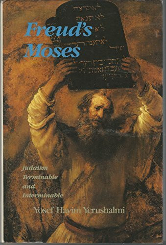 Freud's Moses: Judaism Terminable and Interminable