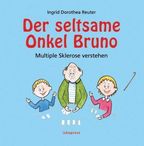 Der seltsame Onkel Bruno: Multiple Sklerose verstehen