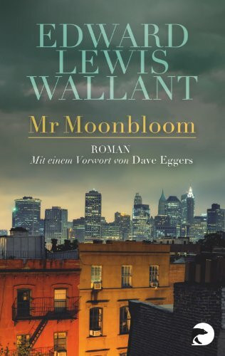 Mr Moonbloom: Roman - Mit einem Vorwort von Dave Eggers