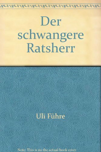 Der schwangere Ratsherr. 45 Badische Miniaturen