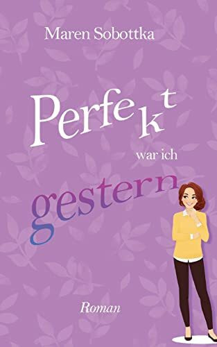 Perfekt war ich gestern: 2. Band der Perfekt-Reihe aus Heidelberg