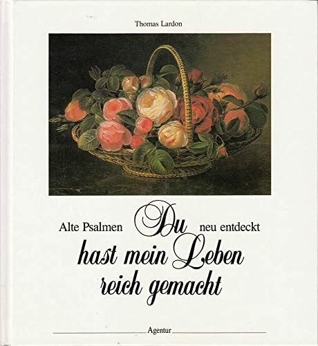 Du hast mein Leben reich gemacht: Alte Psalmen - neu entdeckt. Grossdruck