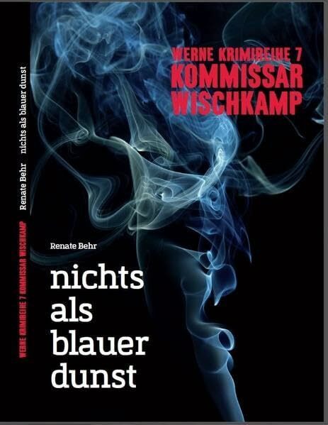 Werne Krimi 7 - Kommissar Wischkamp: nichts als blauer dunst (Werne-Krimi: Kommissar Wischkamp)