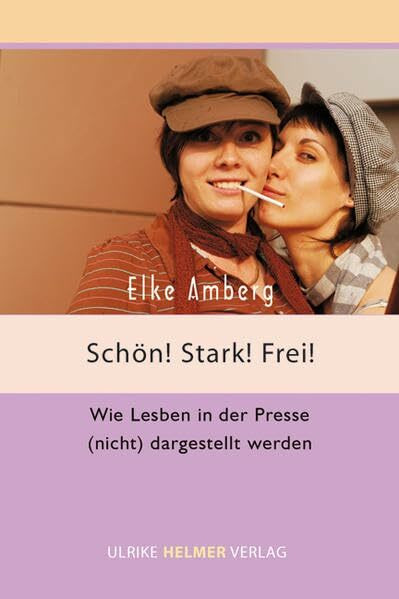Schön, stark, frei!: Wie Lesben in der Presse (nicht) dargestellt werden