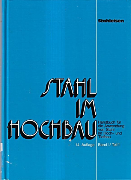 Stahl im Hochbau - Handbuch für die Anwendung von Stahl im Hoch- und Tiefbau Band I Teil 1