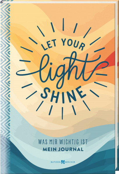 Let your light shine: Was mir wichtig ist. Mein Journal