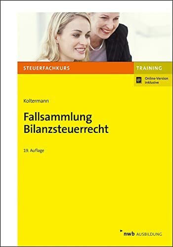 Fallsammlung Bilanzsteuerrecht: Mit Online-Zugang (Steuerfachkurs)