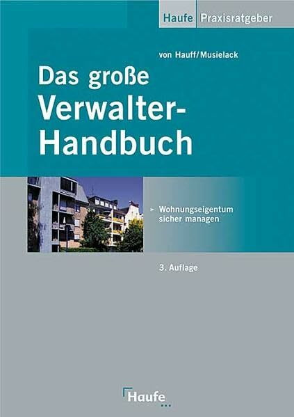 Das grosse Verwalter-Handbuch: Wohnungseigentum sicher managen.