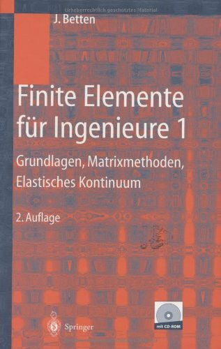 Finite Elemente für Ingenieure 1: Grundlagen, Matrixmethoden, Elastisches Kontinuum (Notes on Numerical Fluid Mechanics and Multidisciplinary Design, 83)