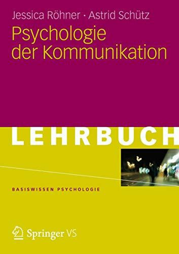 Psychologie der Kommunikation (Basiswissen Psychologie)