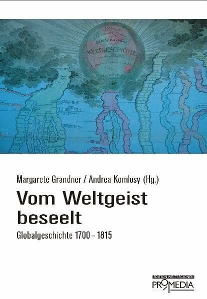 Vom Weltgeist beseelt: Globalgeschichte 1700-1815
