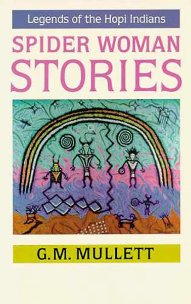 Spider Woman Stories: Legends of the Hopi Indians