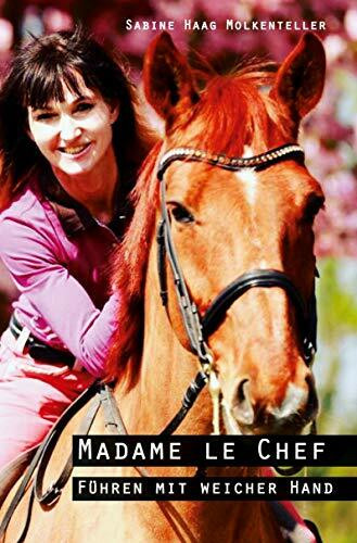 Madame le Chef: Führen mit weicher Hand