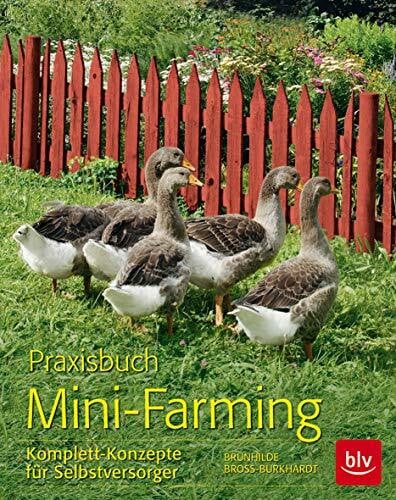 Praxisbuch Mini-Farming: Komplett-Konzepte für Selbstversorger