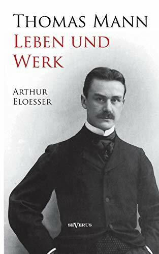 Thomas Mann - Leben und Werk: Biographie