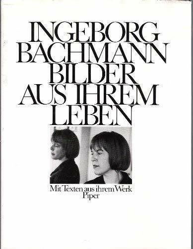 Ingeborg Bachmann, Bilder aus ihrem Leben. Mit Texten aus ihrem Werk.