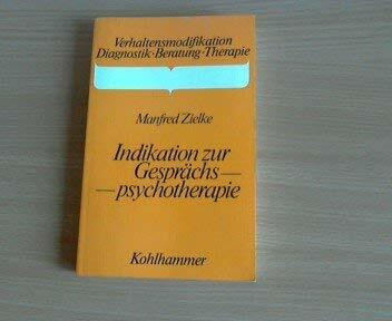 Indikation zur Gesprächspsychotherapie (Verhaltensmodifikation / Diagnostik - Beratung - Therapie)