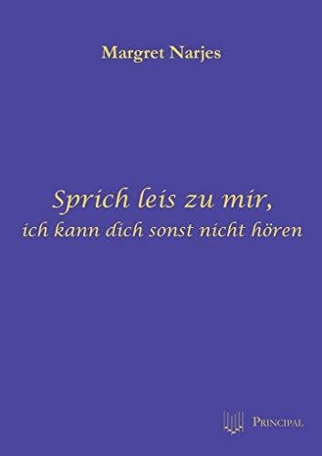 Sprich leis zu mir, ich kann dich sonst nicht hören Sprich leis zu mir, ich kann dich sonst nicht hören