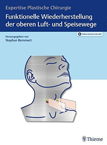 Funktionelle Wiederherstellung der oberen Luft- und Speisewege: Expertise Plastische Chirurgie