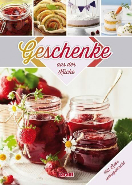 Geschenke aus der Küche: Mit Liebe selbstgemacht