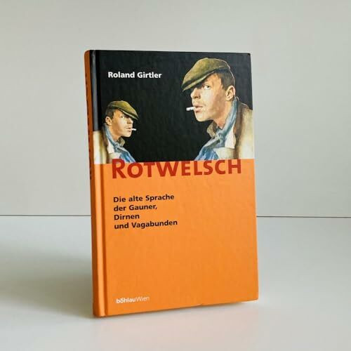 Rotwelsch: Die alte Sprache der Gauner, Dirnen und Vagabunden