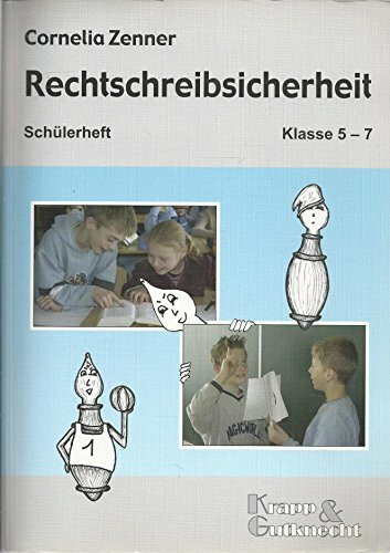 Rechtschreibsicherheit – Klasse 5–7 – Schülerheft: Übungsheft mit Lösungen (Rechtschreibung und Zeichensetzung: zum selbstständigen Erarbeiten)